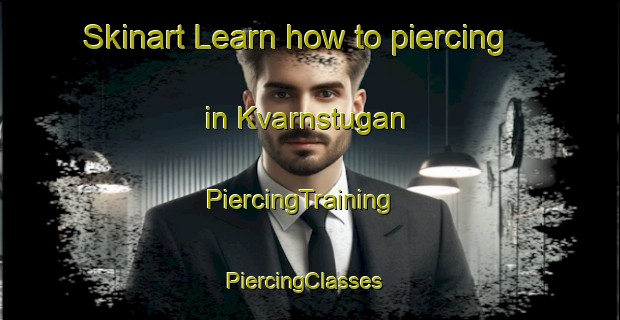Skinart Learn how to piercing in Kvarnstugan | PiercingTraining | PiercingClasses | SkinartTraining-Sweden