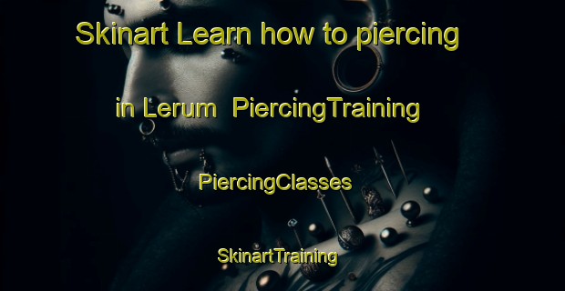 Skinart Learn how to piercing in Lerum | PiercingTraining | PiercingClasses | SkinartTraining-Sweden