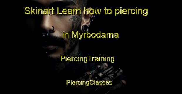 Skinart Learn how to piercing in Myrbodarna | PiercingTraining | PiercingClasses | SkinartTraining-Sweden