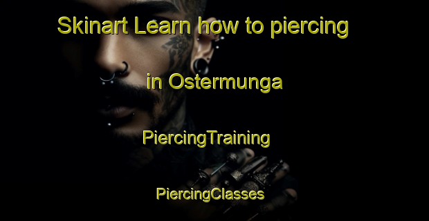 Skinart Learn how to piercing in Ostermunga | PiercingTraining | PiercingClasses | SkinartTraining-Sweden