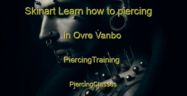 Skinart Learn how to piercing in Ovre Vanbo | #PiercingTraining #PiercingClasses #SkinartTraining-Sweden