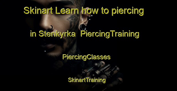 Skinart Learn how to piercing in Stenkyrka | PiercingTraining | PiercingClasses | SkinartTraining-Sweden