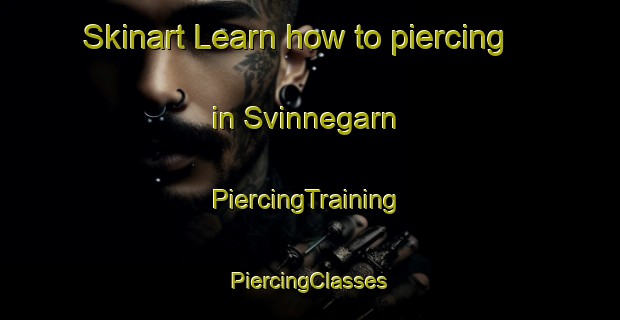 Skinart Learn how to piercing in Svinnegarn | #PiercingTraining #PiercingClasses #SkinartTraining-Sweden