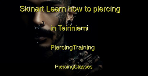 Skinart Learn how to piercing in Teiriniemi | #PiercingTraining #PiercingClasses #SkinartTraining-Sweden