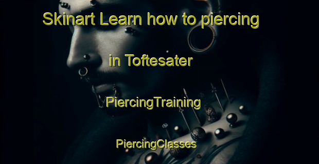 Skinart Learn how to piercing in Toftesater | PiercingTraining | PiercingClasses | SkinartTraining-Sweden