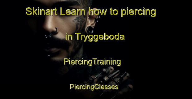 Skinart Learn how to piercing in Tryggeboda | PiercingTraining | PiercingClasses | SkinartTraining-Sweden