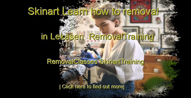 Skinart Learn how to removal in Lekasen | #RemovalTraining #RemovalClasses #SkinartTraining-Sweden