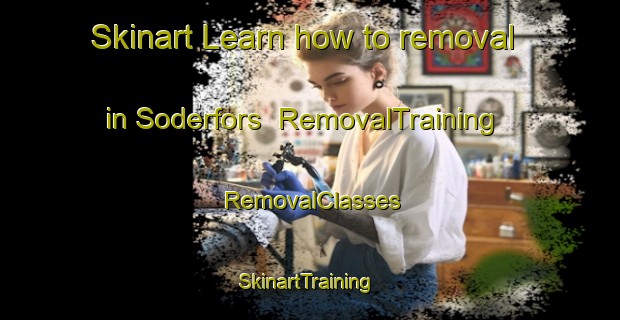 Skinart Learn how to removal in Soderfors | RemovalTraining | RemovalClasses | SkinartTraining-Sweden