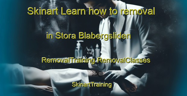 Skinart Learn how to removal in Stora Blabergsliden | #RemovalTraining #RemovalClasses #SkinartTraining-Sweden