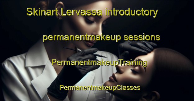 Skinart Lervassa introductory permanentmakeup sessions | PermanentmakeupTraining | PermanentmakeupClasses | SkinartTraining-Sweden