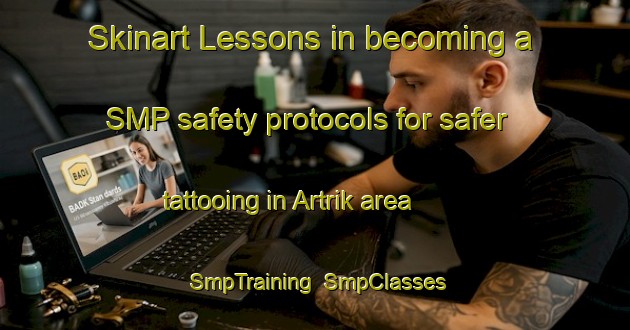 Skinart Lessons in becoming a SMP safety protocols for safer tattooing in Artrik area | SmpTraining | SmpClasses | SkinartTraining-Sweden