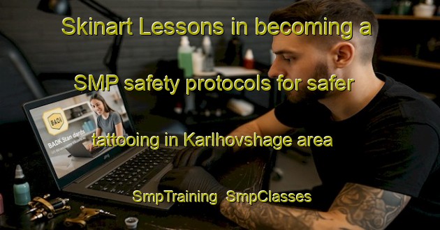 Skinart Lessons in becoming a SMP safety protocols for safer tattooing in Karlhovshage area | SmpTraining | SmpClasses | SkinartTraining-Sweden