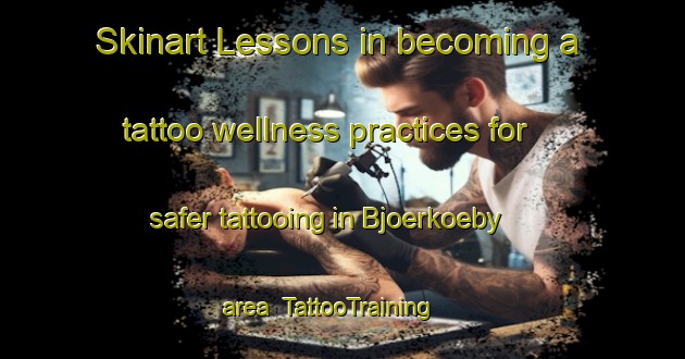 Skinart Lessons in becoming a tattoo wellness practices for safer tattooing in Bjoerkoeby area | TattooTraining | TattooClasses | SkinartTraining-Sweden