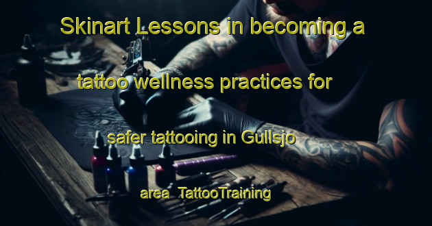 Skinart Lessons in becoming a tattoo wellness practices for safer tattooing in Gullsjo area | TattooTraining | TattooClasses | SkinartTraining-Sweden