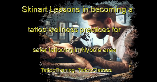 Skinart Lessons in becoming a tattoo wellness practices for safer tattooing in Nybole area | TattooTraining | TattooClasses | SkinartTraining-Sweden