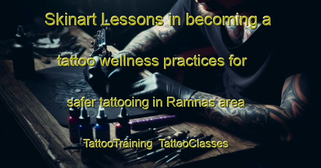 Skinart Lessons in becoming a tattoo wellness practices for safer tattooing in Ramnas area | TattooTraining | TattooClasses | SkinartTraining-Sweden