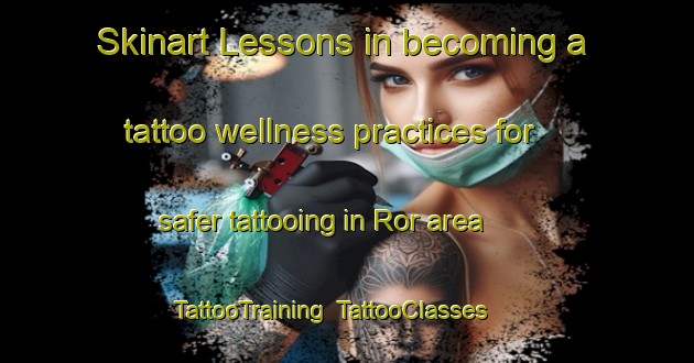 Skinart Lessons in becoming a tattoo wellness practices for safer tattooing in Ror area | TattooTraining | TattooClasses | SkinartTraining-Sweden