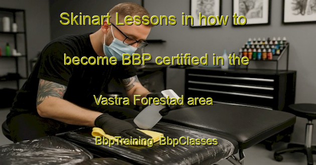 Skinart Lessons in how to become BBP certified in the Vastra Forestad area | BbpTraining | BbpClasses | SkinartTraining-Sweden