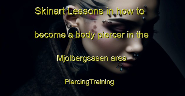 Skinart Lessons in how to become a body piercer in the Mjolbergsasen area | PiercingTraining | PiercingClasses | SkinartTraining-Sweden