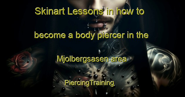 Skinart Lessons in how to become a body piercer in the Mjolbergsasen area | PiercingTraining | PiercingClasses | SkinartTraining-Sweden