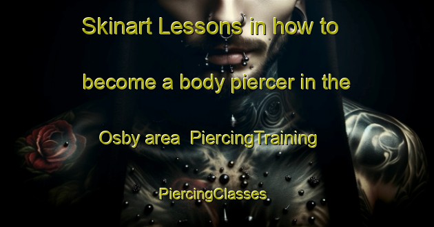 Skinart Lessons in how to become a body piercer in the Osby area | PiercingTraining | PiercingClasses | SkinartTraining-Sweden