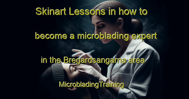 Skinart Lessons in how to become a microblading expert in the Bregardsangarna area | MicrobladingTraining | MicrobladingClasses | SkinartTraining-Sweden