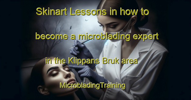 Skinart Lessons in how to become a microblading expert in the Klippans Bruk area | MicrobladingTraining | MicrobladingClasses | SkinartTraining-Sweden