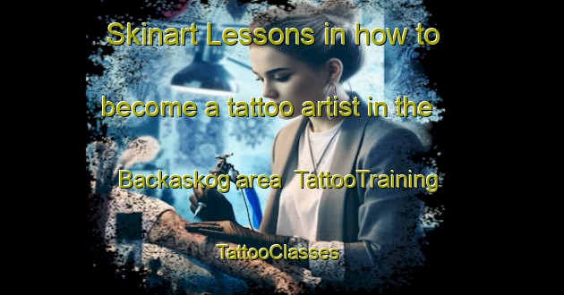 Skinart Lessons in how to become a tattoo artist in the Backaskog area | TattooTraining | TattooClasses | SkinartTraining-Sweden
