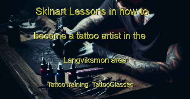 Skinart Lessons in how to become a tattoo artist in the Langviksmon area | TattooTraining | TattooClasses | SkinartTraining-Sweden