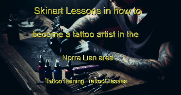 Skinart Lessons in how to become a tattoo artist in the Norra Lian area | TattooTraining | TattooClasses | SkinartTraining-Sweden