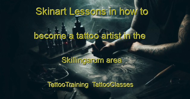 Skinart Lessons in how to become a tattoo artist in the Skillingarum area | TattooTraining | TattooClasses | SkinartTraining-Sweden
