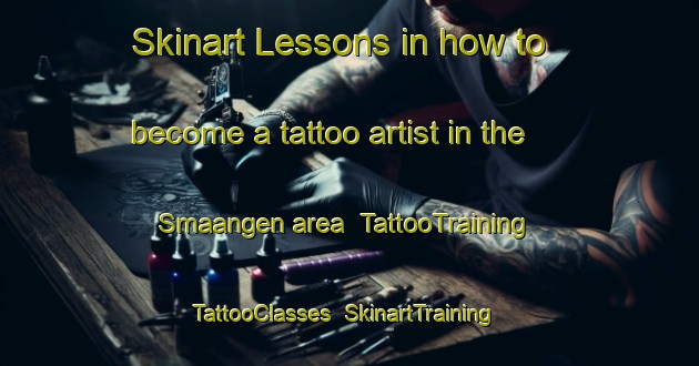 Skinart Lessons in how to become a tattoo artist in the Smaangen area | TattooTraining | TattooClasses | SkinartTraining-Sweden
