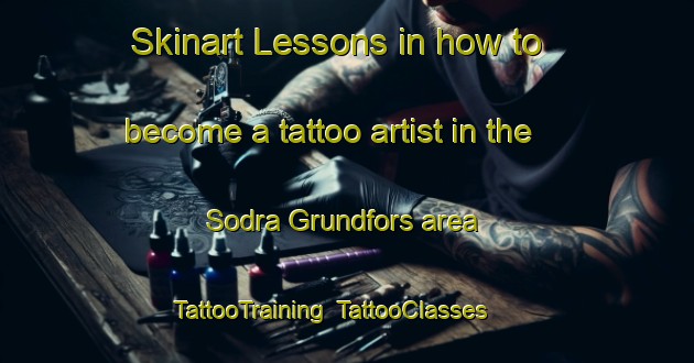 Skinart Lessons in how to become a tattoo artist in the Sodra Grundfors area | TattooTraining | TattooClasses | SkinartTraining-Sweden