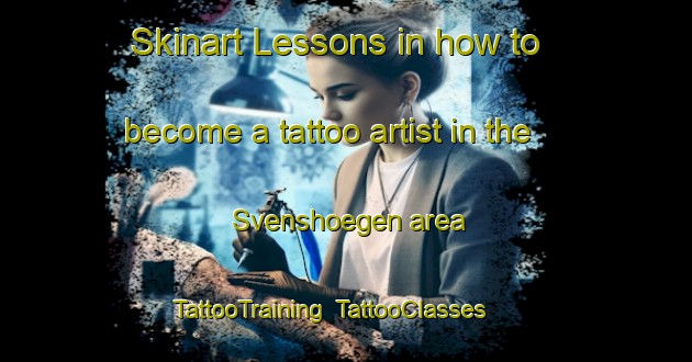 Skinart Lessons in how to become a tattoo artist in the Svenshoegen area | TattooTraining | TattooClasses | SkinartTraining-Sweden