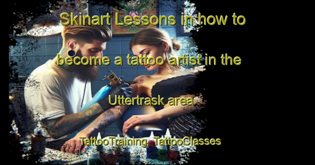 Skinart Lessons in how to become a tattoo artist in the Uttertrask area | TattooTraining | TattooClasses | SkinartTraining-Sweden
