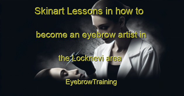 Skinart Lessons in how to become an eyebrow artist in the Locknevi area | EyebrowTraining | EyebrowClasses | SkinartTraining-Sweden