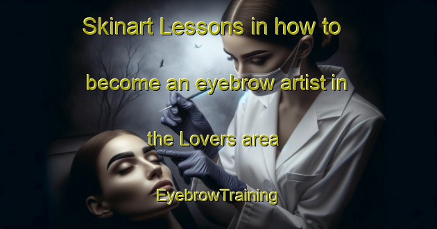 Skinart Lessons in how to become an eyebrow artist in the Lovers area | EyebrowTraining | EyebrowClasses | SkinartTraining-Sweden