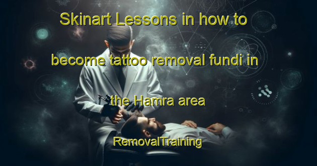 Skinart Lessons in how to become tattoo removal fundi in the Hamra area | RemovalTraining | RemovalClasses | SkinartTraining-Sweden