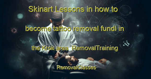 Skinart Lessons in how to become tattoo removal fundi in the Krok area | RemovalTraining | RemovalClasses | SkinartTraining-Sweden