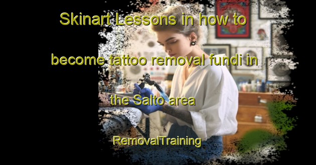 Skinart Lessons in how to become tattoo removal fundi in the Salto area | RemovalTraining | RemovalClasses | SkinartTraining-Sweden