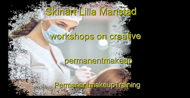Skinart Lilla Manstad workshops on creative permanentmakeup | PermanentmakeupTraining | PermanentmakeupClasses | SkinartTraining-Sweden