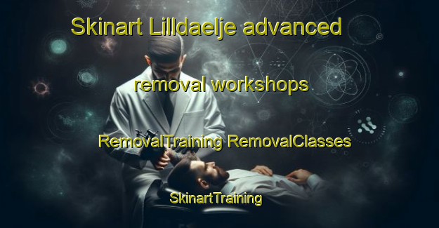 Skinart Lilldaelje advanced removal workshops | #RemovalTraining #RemovalClasses #SkinartTraining-Sweden