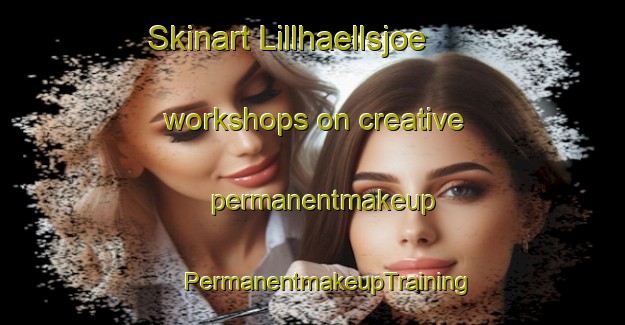 Skinart Lillhaellsjoe workshops on creative permanentmakeup | #PermanentmakeupTraining #PermanentmakeupClasses #SkinartTraining-Sweden