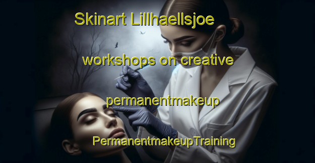 Skinart Lillhaellsjoe workshops on creative permanentmakeup | #PermanentmakeupTraining #PermanentmakeupClasses #SkinartTraining-Sweden