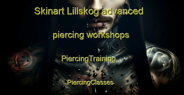 Skinart Lillskog advanced piercing workshops | PiercingTraining | PiercingClasses | SkinartTraining-Sweden