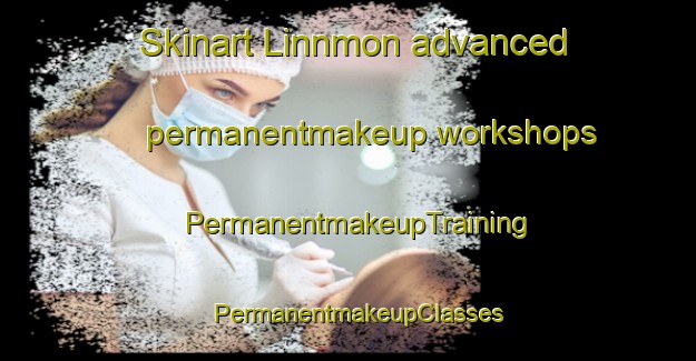 Skinart Linnmon advanced permanentmakeup workshops | PermanentmakeupTraining | PermanentmakeupClasses | SkinartTraining-Sweden