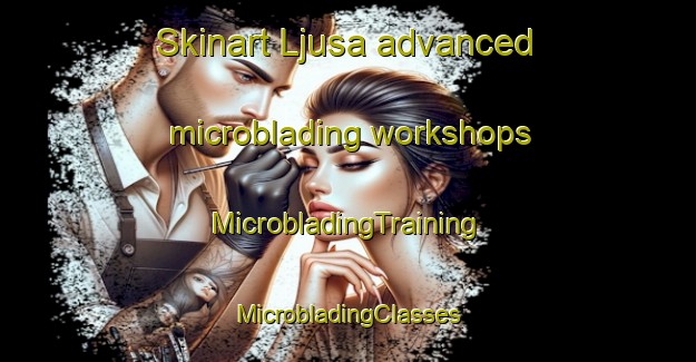 Skinart Ljusa advanced microblading workshops | #MicrobladingTraining #MicrobladingClasses #SkinartTraining-Sweden