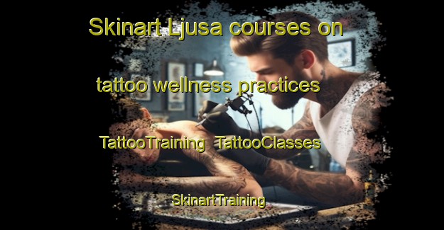 Skinart Ljusa courses on tattoo wellness practices | TattooTraining | TattooClasses | SkinartTraining-Sweden