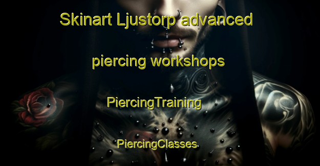 Skinart Ljustorp advanced piercing workshops | PiercingTraining | PiercingClasses | SkinartTraining-Sweden