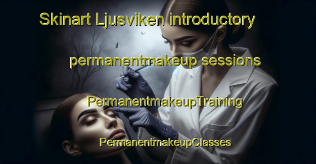 Skinart Ljusviken introductory permanentmakeup sessions | #PermanentmakeupTraining #PermanentmakeupClasses #SkinartTraining-Sweden